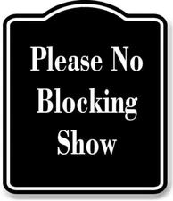 Please No Blocking Show BLACK Aluminum Composite Sign