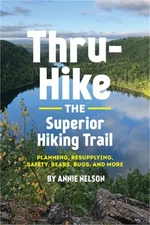 Thru-Hike the Superior Hiking Trail: Planning, Resupplying, Safety, Bears, Bugs