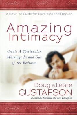 Amazing Intimacy: Create A Spectacular Marriage In and Out of - VERY ...