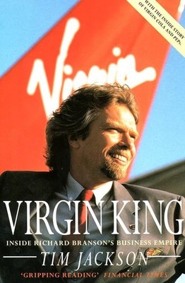 Virgin King: Inside Richard Branson's Business Empire by Jackson, Tim 0006382673