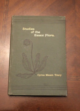 Studies of the Essex Flora ~ Cyrus Mason Tracy ~ 1892 HC 2ED