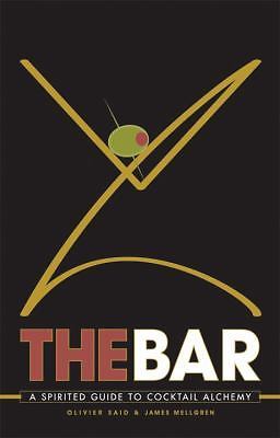 The Bar: A Spirited Guide to Cocktail Alchemy by Said, Oliver; Mellgren, James