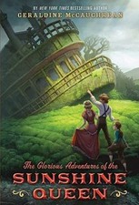 The Glorious Adventures of the Sunshine Queen by McCaughrean, Geraldine, Very Go