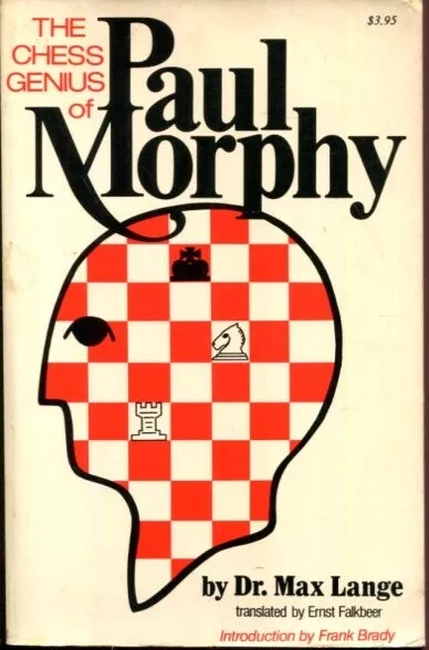 Paul Morphy - A Collection of His Games with Detailed Notes by