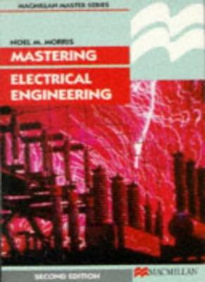 Mastering Electrical Engineering By Noel M. Morris