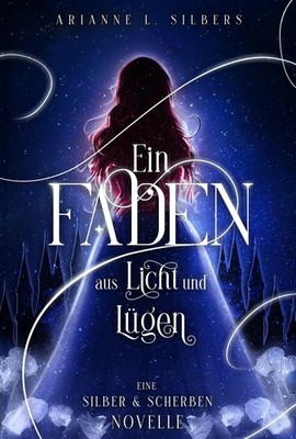 Arianne L. Silb Ein Faden aus Licht und Lügen: Märchenha (Paperback) (UK IMPORT)