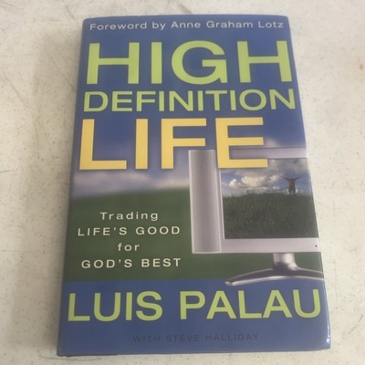 High Definition Life: Trading Life's Good for ... by Halliday, Steve W. Signed!