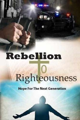 Rebellion to Righteousness : Hope for the - Paperback, by James Law - Very Good