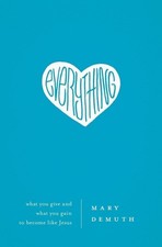Everything: What You Give and What You Gain to Become Like Jesus Paperback 