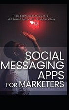 Social Messagin Apps for Marketers: How Social Messaging Apps Are Taking the ...