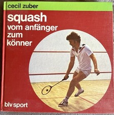 Squash - Vom Anfänger zum Könner