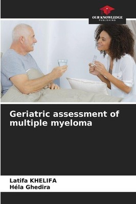 Geriatric assessment of multiple myeloma Latifa Khelifa