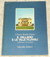 IL PALLADIO E LE VILLE FLUVIALI GLAUCO BENITO TIOZZO MARSILIO