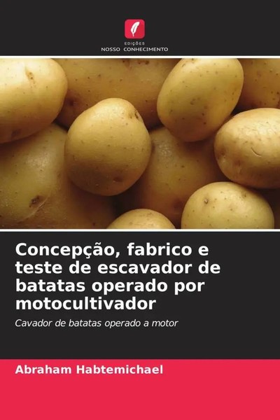 Abraham Habtemichael | ConcepçãO, Fabrico E Teste De Escavador De Batatas...-image