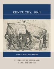 Kentucky, 1861: Loyalty, State, And Nation