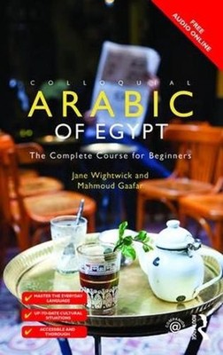 Colloquial Arabic of Egypt: The Complete Course for Beginners 3rd Edition by Mah