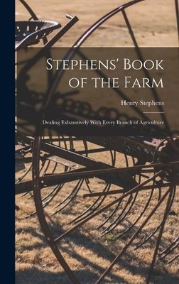 Henry Stephens Stephens' Book of the Farm; Dealing Exhaustiv (Gebundene Ausgabe)