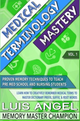 Echeverria - Medical Terminology Mastery  Proven Memory Techniques to  - X555z
