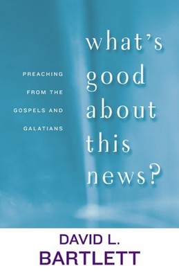 David L. Bartlett What's Good about This News? (Taschenbuch) (US IMPORT)