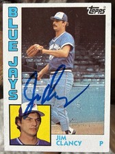 1984 TOPPS #575 JIM CLANCY (RIP) AUTO SIGNED CARD ORIGINAL TORONTO BLUE JAY!!