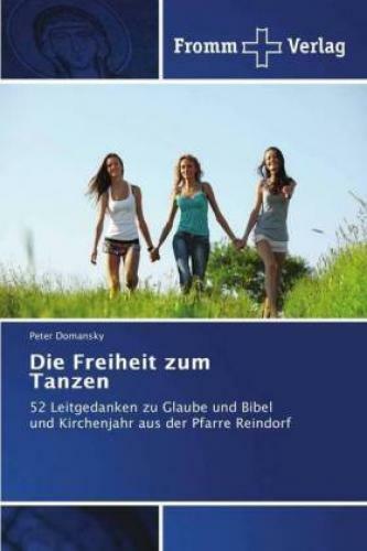 Thumbnail - Die Freiheit Zum Tanzen 52 Leitgedanken Zu Glaube Und Bibel Und