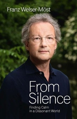 From Silence: Finding Calm in a Dissonant World by Franz Welser-Moest (English)