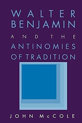 Walter Benjamin and the Antinomies of Tradition Buch Cornell University Press