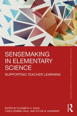 Sensemaking in Elementary Science: Supporting Teacher Learning by Davis: New