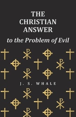 J S Whale The Christian Answer to the Problem of Evil (Taschenbuch)