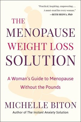 The Menopause Weight Loss Solution: A Woman's Guide to Menopause Without the Pou