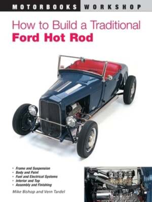 How to Build a Traditional Ford Hot Rod by Mike Bishop: New