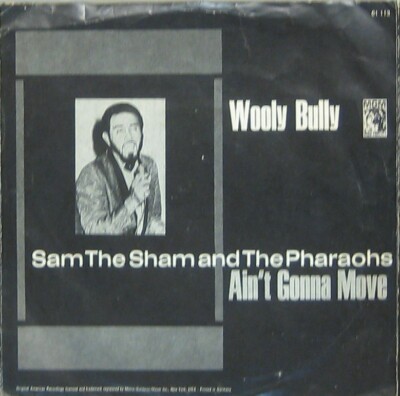Sam The Sham and The Pharaohs Wooly Bully / ain t goona Move