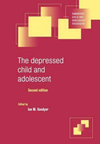 The Depressed Child and Adolescent Goodyer Paperback 9780521794268 2e