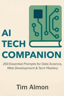 AI Tech Companion - 250 Essential Prompts for Data Scie - paperback NEW TIM. ALM