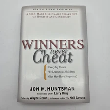 Winners Never Cheat By Jon M. Huntsman Hardcover Signed 8-31-2005 Fast Shipping