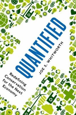 Quantified : Redefining Conservation for the Next Economy Joe S.