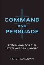 Command and Persuade, Peter Baldwin,  Hardback