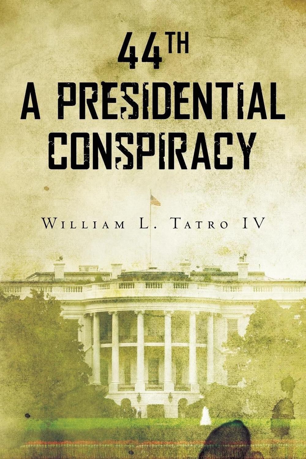 44th A Presidential Conspiracy by William L. Tatro IV (English) Paperback Book