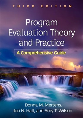 Program Evaluation Theory and Practice, Third Edition - Donna M. Mertens