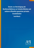 Gesetz Zur Bereinigung Der RechtsverhäLtnisse An VerkehrsfläChen Und Anderen...