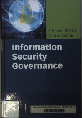 Information Security Governance. Solms, S.H. and Rossouw Solms: