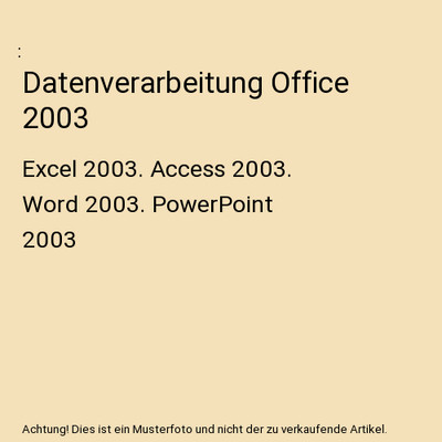 Datenverarbeitung Office 2003: Excel 2003. Access 2003. Word 2003. PowerPoint 20