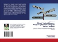 Global Trade Alliances: Analyzing Economic Impact Across Borders Sudeshna Sarkar