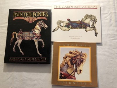 Carousel Art Book Lot: Painted Ponies/The Carousel Animal/Carousel Guernsey s
