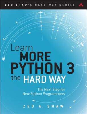 Learn More Python 3 the Hard Way: The Next Step for New Python Programmers: Used