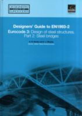 Designers' Guide to EN 1993-2. Eurocode 3: Design of steel structures. Part 2: 