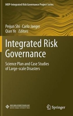 Integrated Risk Governance: Science Plan and Case Studies of Large-scale Disaste