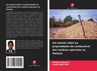 Um Estudo Sobre As Propriedades De CombustíVel Dos ResíDuos AgríColas Na MaláSia
