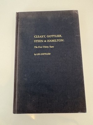 Cleary, Gottlieb, Steen & Hamilton~The First Thirty Years by Leo Gottlieb SIGNED