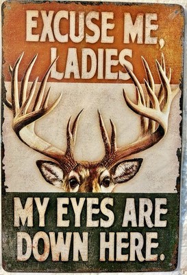 TIN SIGN 8x12 Deer Buck Antlers Hunter Funny Man Cave Hunting Ladies Humor DD2